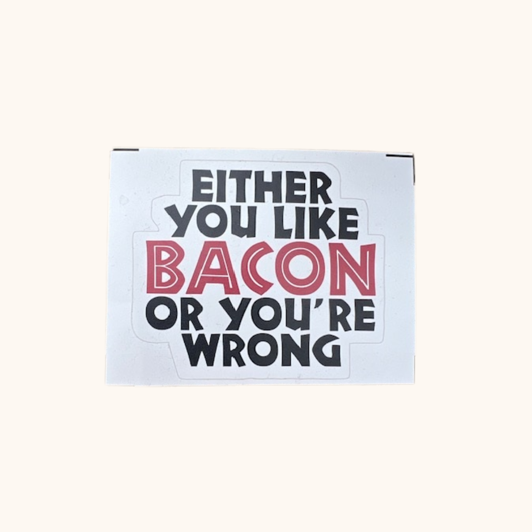 Either You Love Bacon Sticker