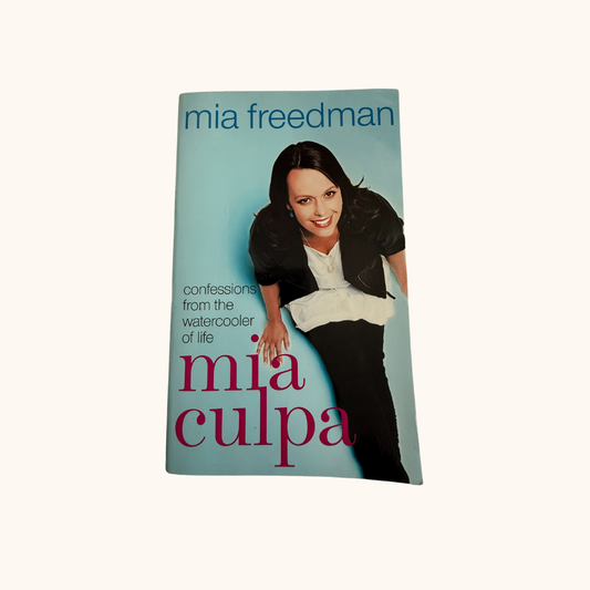 Mia Culpa: Confessions from the Watercooler of Life by Mia Freedman (Used)