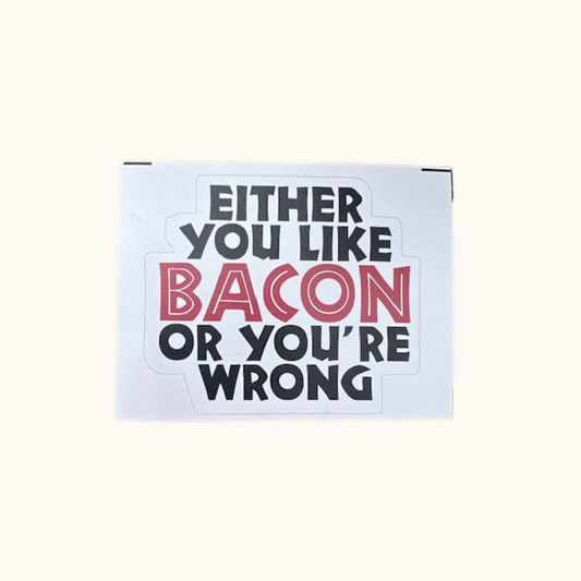 Either You Love Bacon Sticker