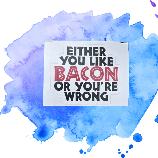 Either You Love Bacon Sticker
